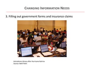 CHANGING INFORMATION NEEDS
3. Filling out government forms and insurance claims

Astrodome Library after Hurricane Katrina
Source: Beth Patin

 