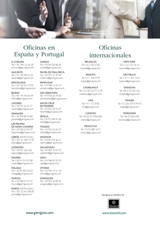 A CORUÑA
Tel. +34 981 12 46 30
acoruna@garrigues.com
ALICANTE
Tel. +34 96 598 22 01
alicante@garrigues.com
BARCELONA
Tel. +34 93 253 37 00
barcelona@garrigues.com
BILBAO
Tel. +34 94 470 06 99
bilbao@garrigues.com
CÁCERES
Tel. +34 927 62 67 77
caceres@garrigues.com
GRANADA
Tel. +34 958 80 56 80
granada@garrigues.com
LAS PALMAS
DE GRAN CANARIA
Tel. +34 928 22 94 79
laspalmas@garrigues.com
LISBOA (PORTUGAL)
Tel. +351 21 382 12 00
lisboa@garrigues.com
LOGROÑO
Tel. +34 941 262 526
logrono@garrigues.com
MADRID
Tel. +34 91 514 52 00
madrid@garrigues.com
MÁLAGA
Tel. +34 95 207 55 25
malaga@garrigues.com
MURCIA
Tel. +34 968 27 47 27
murcia@garrigues.com
PORTO (PORTUGAL)
Tel. +351 22 615 88 60
porto@garrigues.com
OVIEDO
Tel. +34 98 520 86 00
oviedo@garrigues.com
PALMA DE MALLORCA
Tel. +34 971 21 34 84
mallorca@garrigues.com
PAMPLONA
Tel. +34 948 17 59 37
pamplona@garrigues.com
SAN SEBASTIÁN
Tel. +34 943 26 78 20
sansebastian@garrigues.com
SANTA CRUZ
DE TENERIFE
Tel. +34 922 20 55 67
tenerife@garrigues.com
SEVILLA
Tel. +34 95 448 93 48
sevilla@garrigues.com
TOLEDO
Tel. +34 925 22 67 27
toledo@garrigues.com
VALENCIA
Tel. +34 96 353 66 11
valencia@garrigues.com
VALLADOLID
Tel. +34 983 36 14 75
valladolid@garrigues.com
VIGO
Tel. +34 986 81 55 25
vigo@garrigues.com
VITORIA
Tel. +34 945 14 51 18
vitoria@garrigues.com
ZARAGOZA
Tel. +34 976 46 89 46
zaragoza@garrigues.com
www.taxand.com
Oficinas en
España y Portugal
Oficinas
internacionales
www.garrigues.com
Garrigues es miembro de:
BRUXELLES
Tel. +32 2 545 37 00
brussels@garrigues.com
BOGOTÁ
Tel. +57 1 326 69 99
bogota@garrigues.com
CASABLANCA
Tel. +212 (0) 522 77 72 40
casablanca@garrigues.com
LIMA
Tel. +51 1 712 8356
lima@garrigues.com
LONDON
Tel. +44 (0) 20 7398 5820
london@garrigues.com
MÉXICO D.F.
Tel. +52 55 2881 6713
mexico@garrigues.com
NEWYORK
Tel. +1 212 751 92 33
newyork@garrigues.com
SÃO PAULO
Tel. + 55 11 3521 7162
saopaulo@garrigues.com
SHANGHAI
Tel. +86 2 152 281 122
shanghai@garrigues.com
TANGER
Tel. +212 (0) 539 37 90 50
tanger@garrigues.com
WARSZAWA
Tel. +48 22 540 6100
warszawa@garrigues.com
 