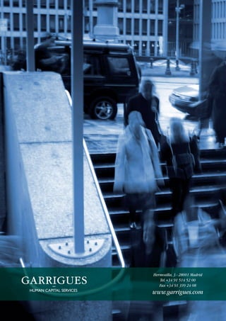 Hermosilla, 3 - 28001 Madrid
Tel.+34 91 514 52 00
Fax +34 91 399 24 08
www.garrigues.comHUMAN CAPITAL SERVICES
 