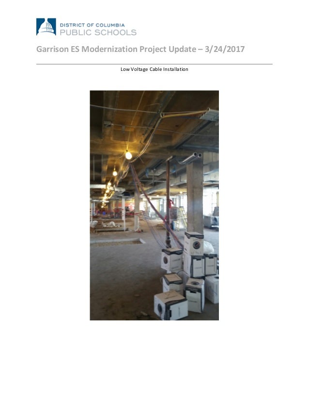  
	
  
Garrison	
  ES	
  Modernization	
  Project	
  Update	
  –	
  3/24/2017	
  
	
  
Low	
  Voltage	
  Cable	
  Installa...