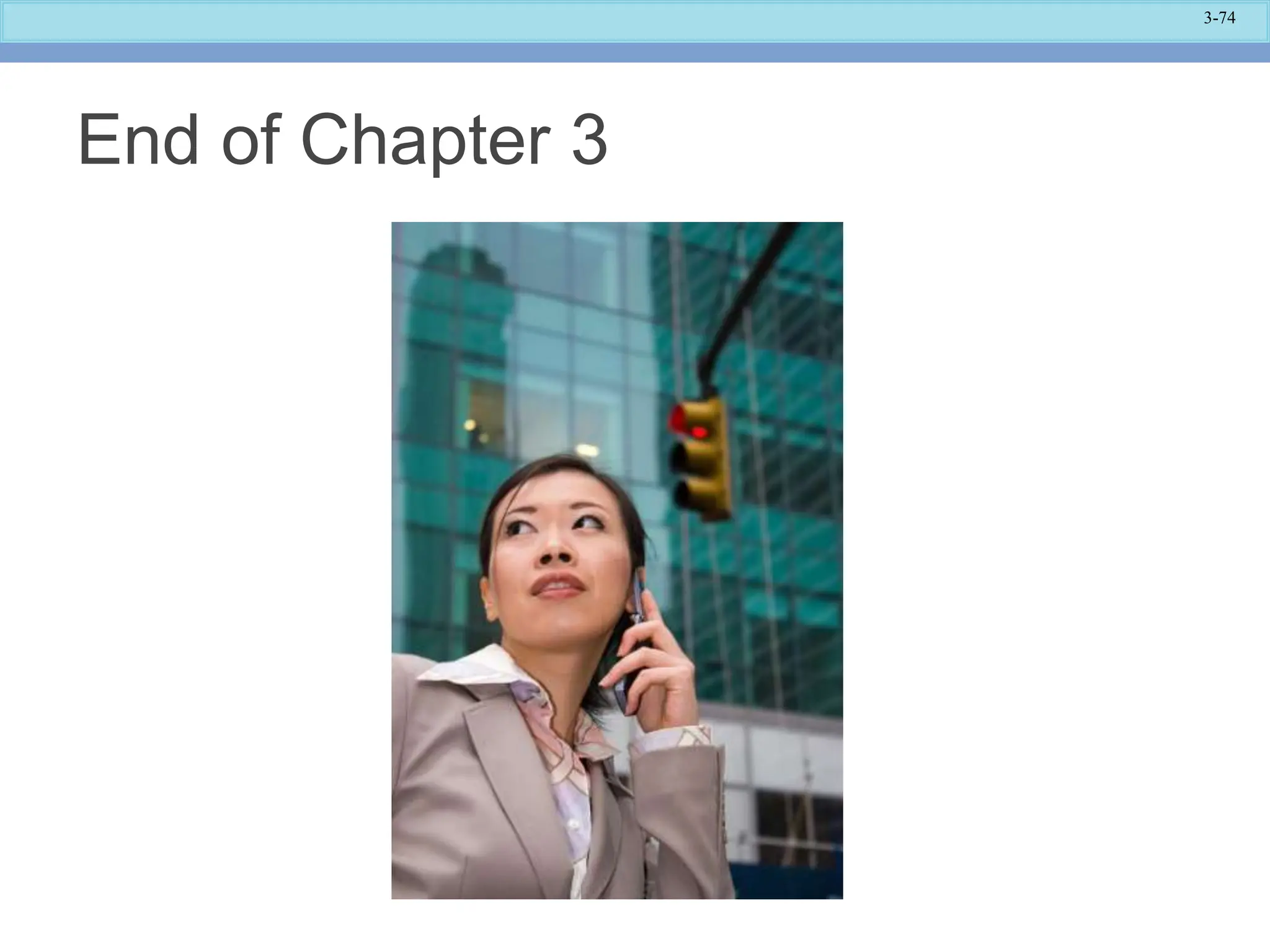 3-74
End of Chapter 3
 