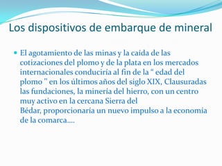 …Este nuevo ciclo minero entraría en crisis en la década de 1920. De nuevo la caída de las cotizaciones, la pérdida del mercado inglés y la subida de los costes de explotación, conduciría al declive minero. La crisis provocada por el cierre de la minas sacudió como un cataclismo a la comarca. El escritor Juan Goytisolo en su recorrido por la zona en 1957, recoge testimonios que valoran como una gran calamidad. Las cifras de población de la zona se redujeron durante décadas, y la recuperación no fue visible hasta los últimos veinte años del siglo XX.
