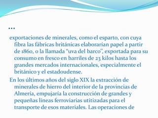…Carga del mineral de hierro impulsarían la construcción de algunas instalaciones portuarias que, aunque ya inactivas, siguen siendo visibles. 