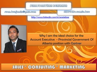 Why I am the ideal choice for the
Account Executive - Provincial Government Of
Alberta position with Gartner
 