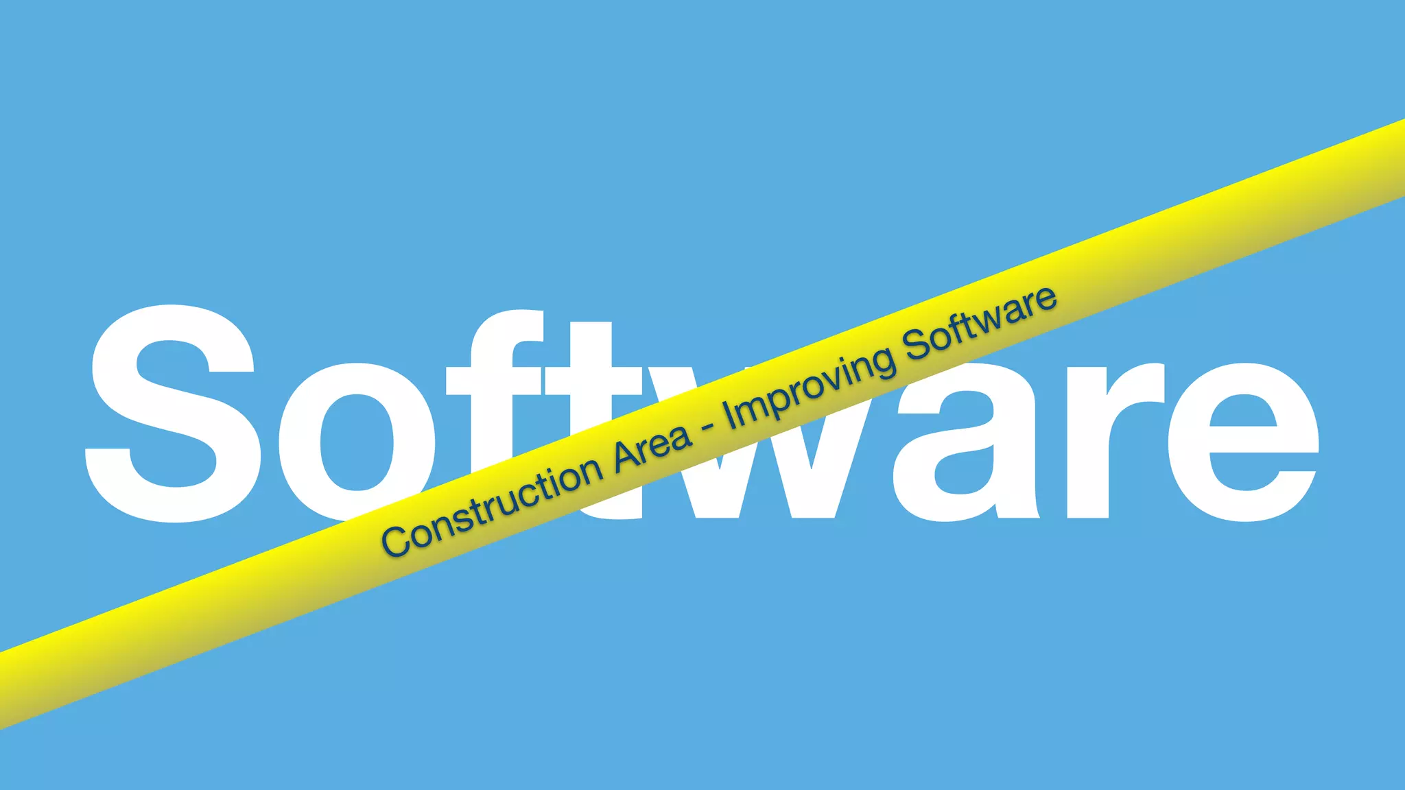 Software 
Software 
Improving - Construction Area  