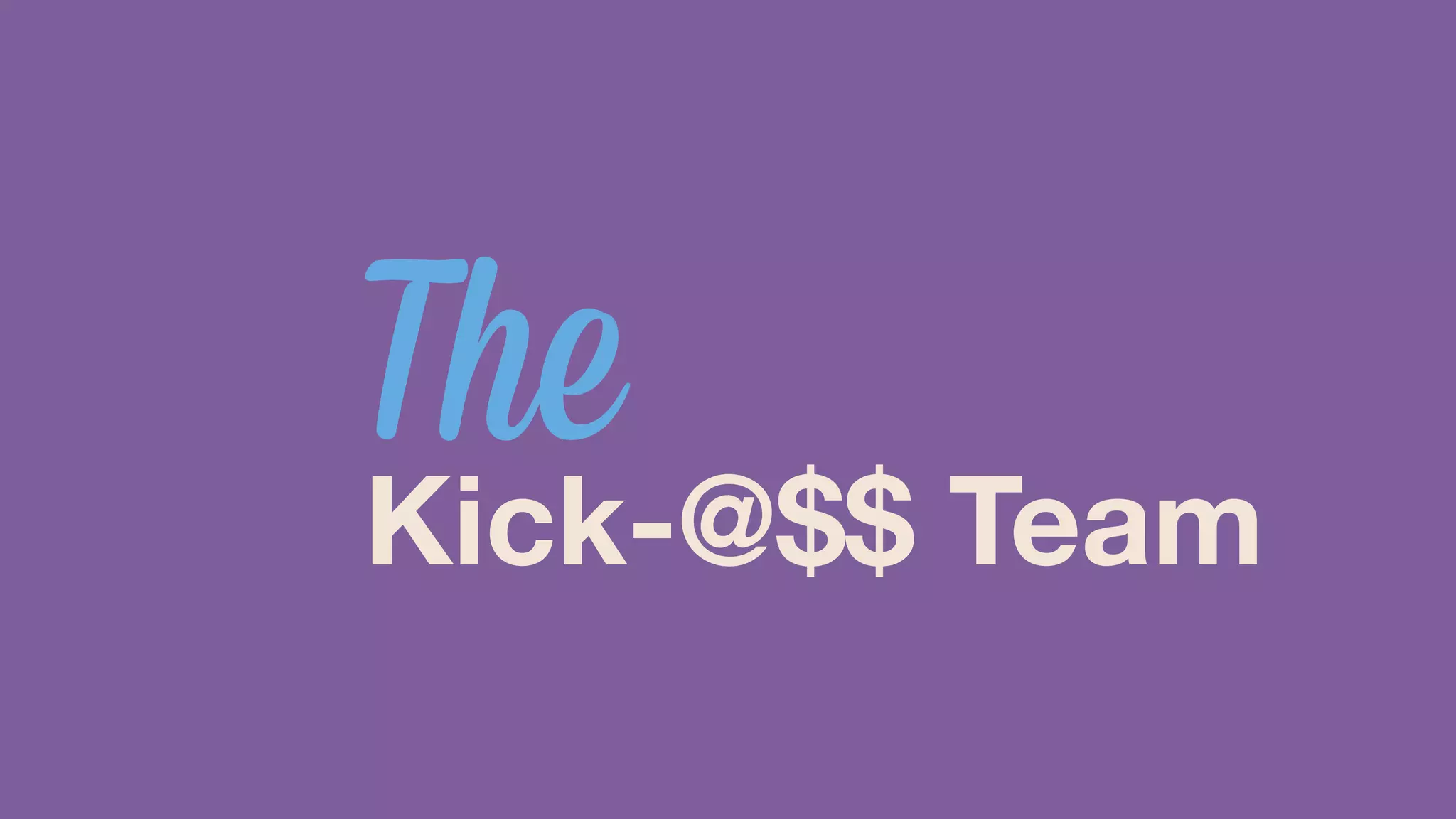 Kick-@$$ Team The 
 