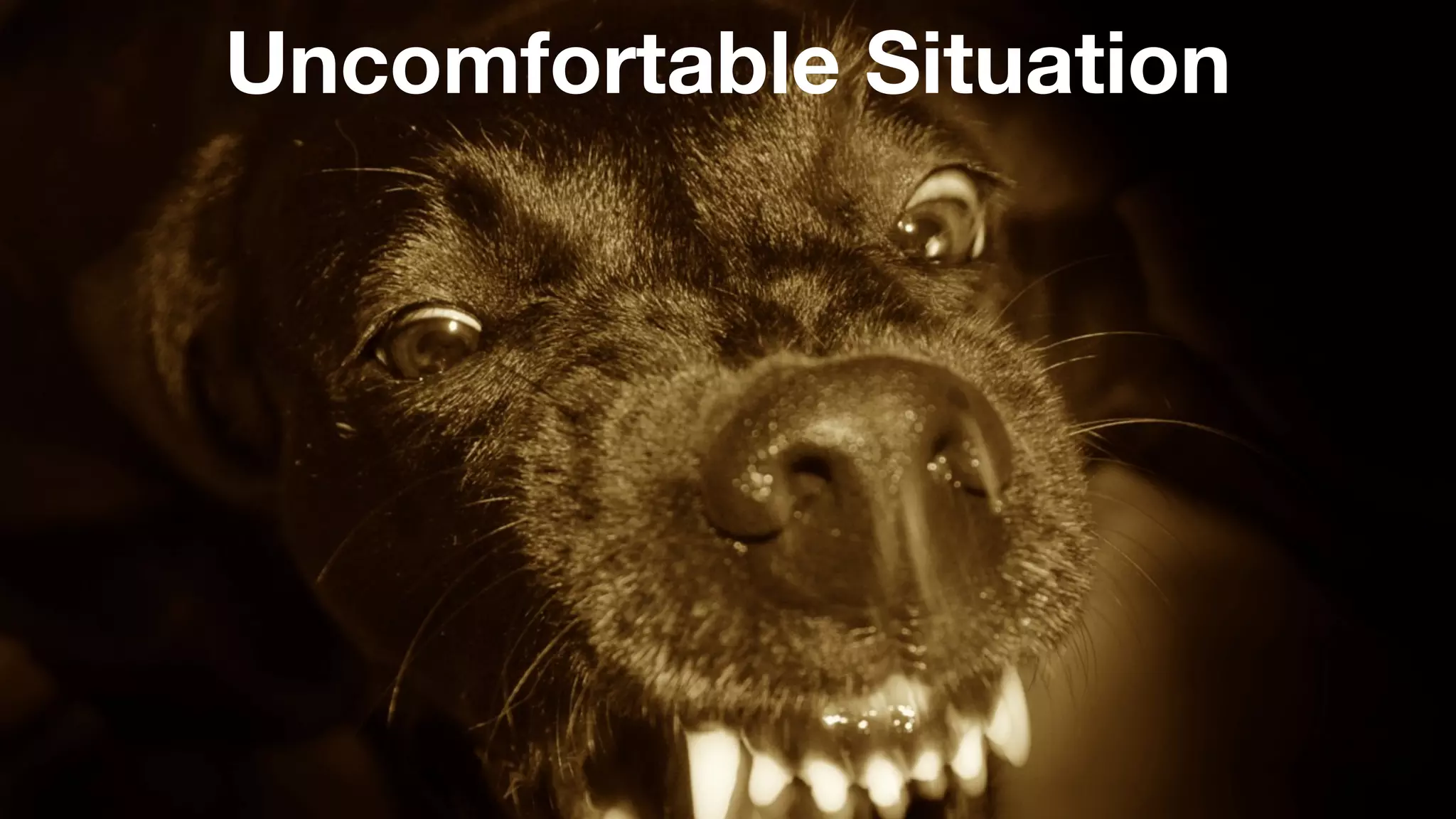 Uncomfortable Situation 
 