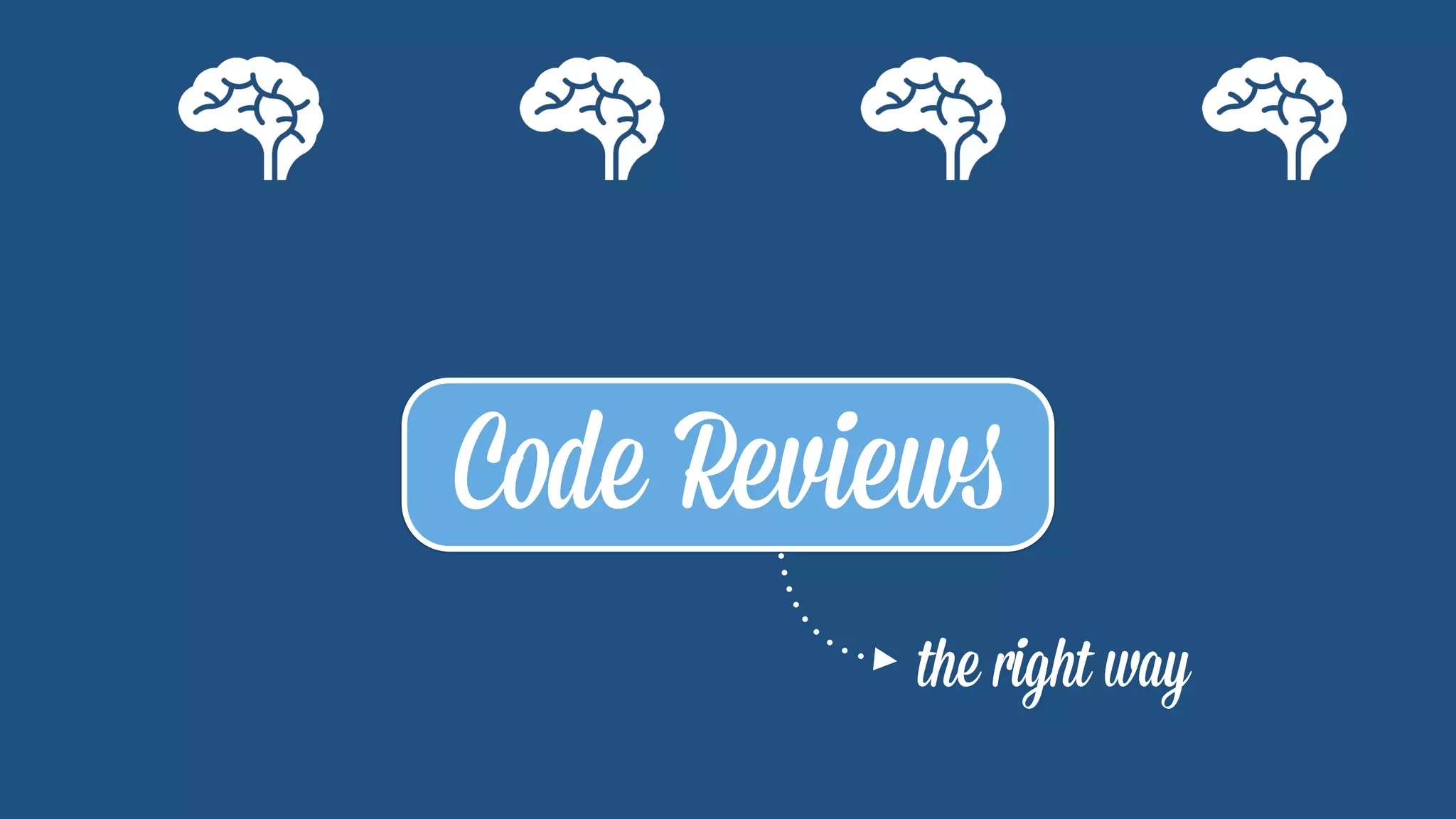 Code Reviews 
the right way 
 