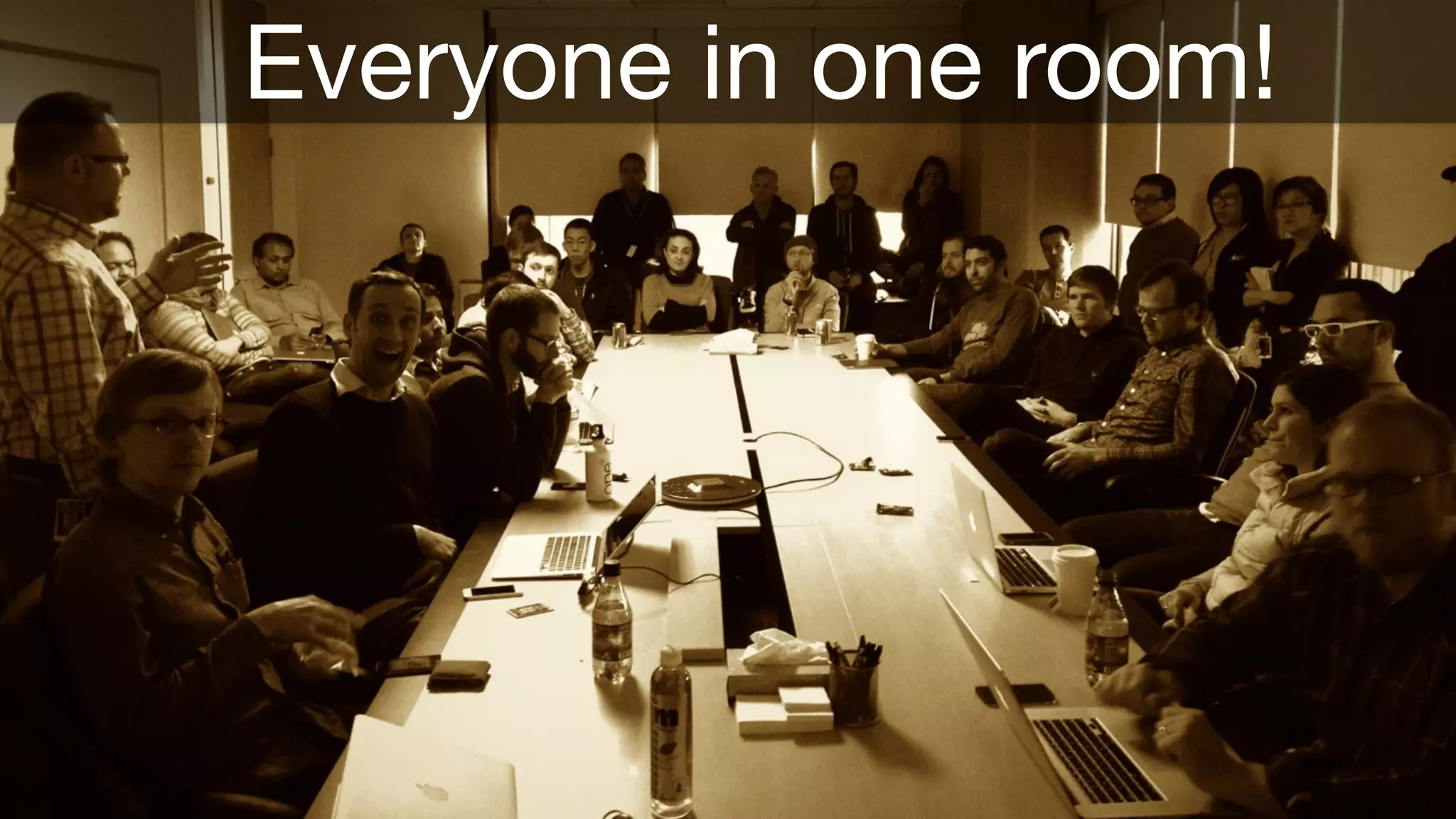 Everyone in one room! 
 