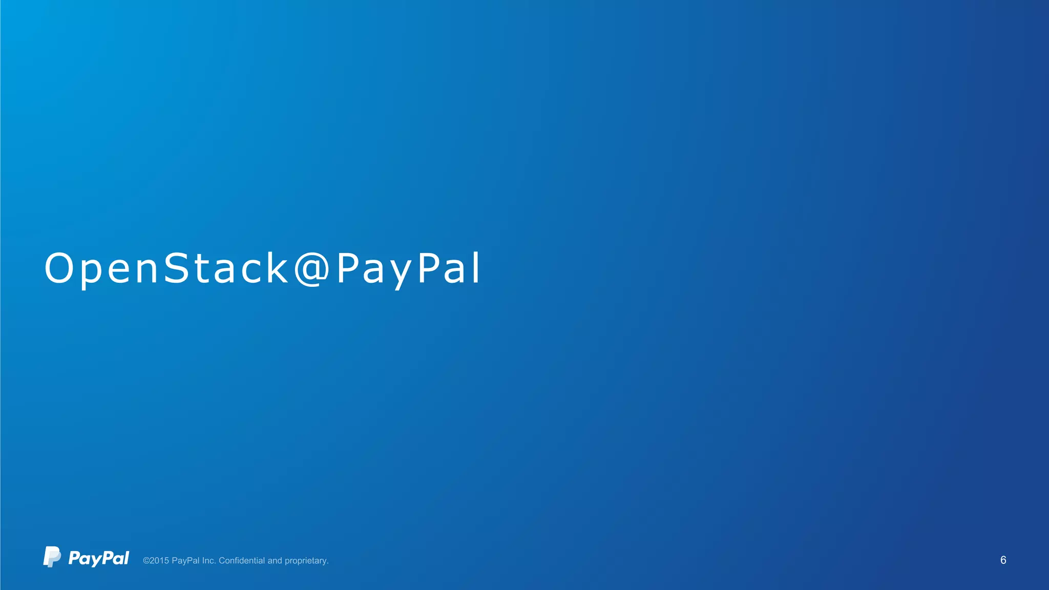 OpenStack@PayPal
6
 