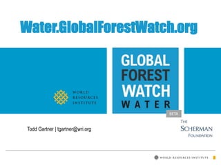 BETA
Todd Gartner | tgartner@wri.org
Water.GlobalForestWatch.org
 