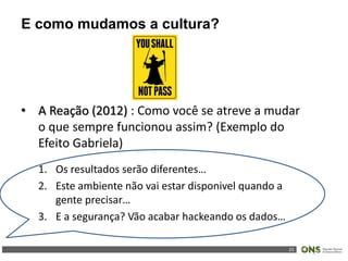 23
E como mudamos a cultura?
 