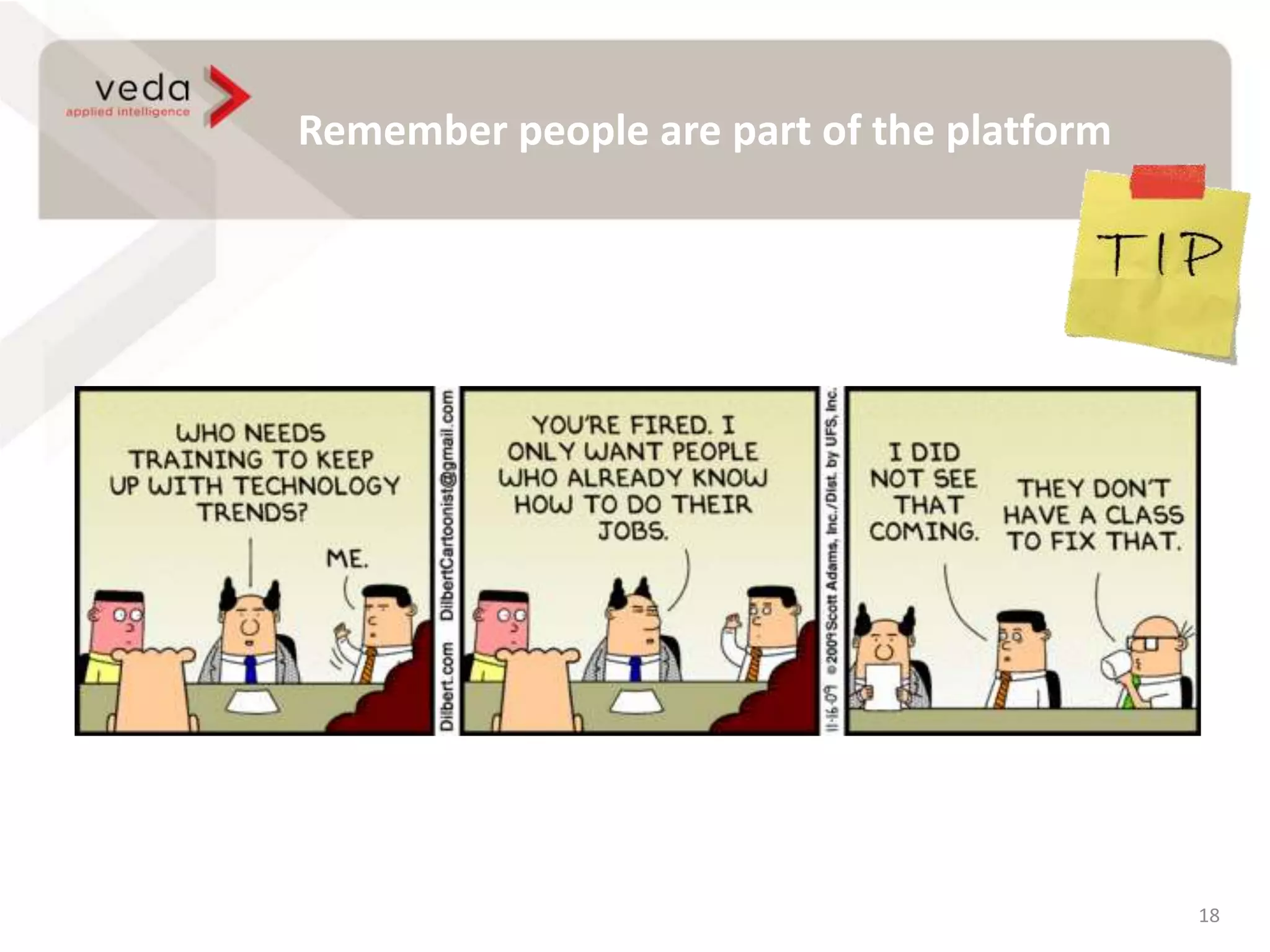 Remember people are part of the platform
18
 