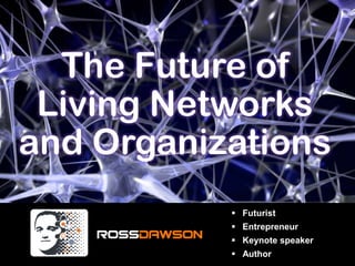The Future of Living Networks and Organizations ,[object Object]