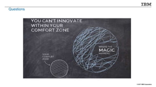 © 2017 IBM Corporation
Questions
 