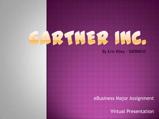 By Erin Riley - 30090010




eBusiness Major Assignment

       Virtual Presentation
 