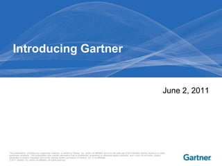 Introducing Gartner June 2, 2011 