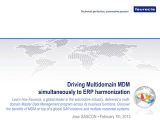 Driving Multidomain MDM
simultaneously to ERP harmonization
Learn how Faurecia, a global leader in the automotive industry, delivered a multidomain Master Data Management program across its business functions. Discover
the benefits of MDM on top of a global SAP instance and multiple corporate systems.

Jose GASCON • February 7th, 2013

 