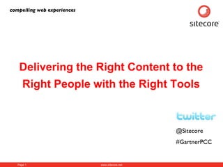 Delivering the Right Content to the Right People with the Right Tools @Sitecore #GartnerPCC compelling web experiences 