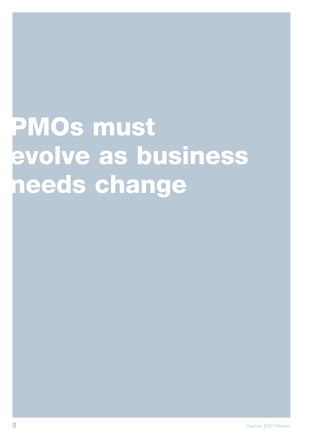PMOs must
evolve as business
needs change




8                Gartner EXP Premier
 