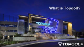 What is Topgolf?
 