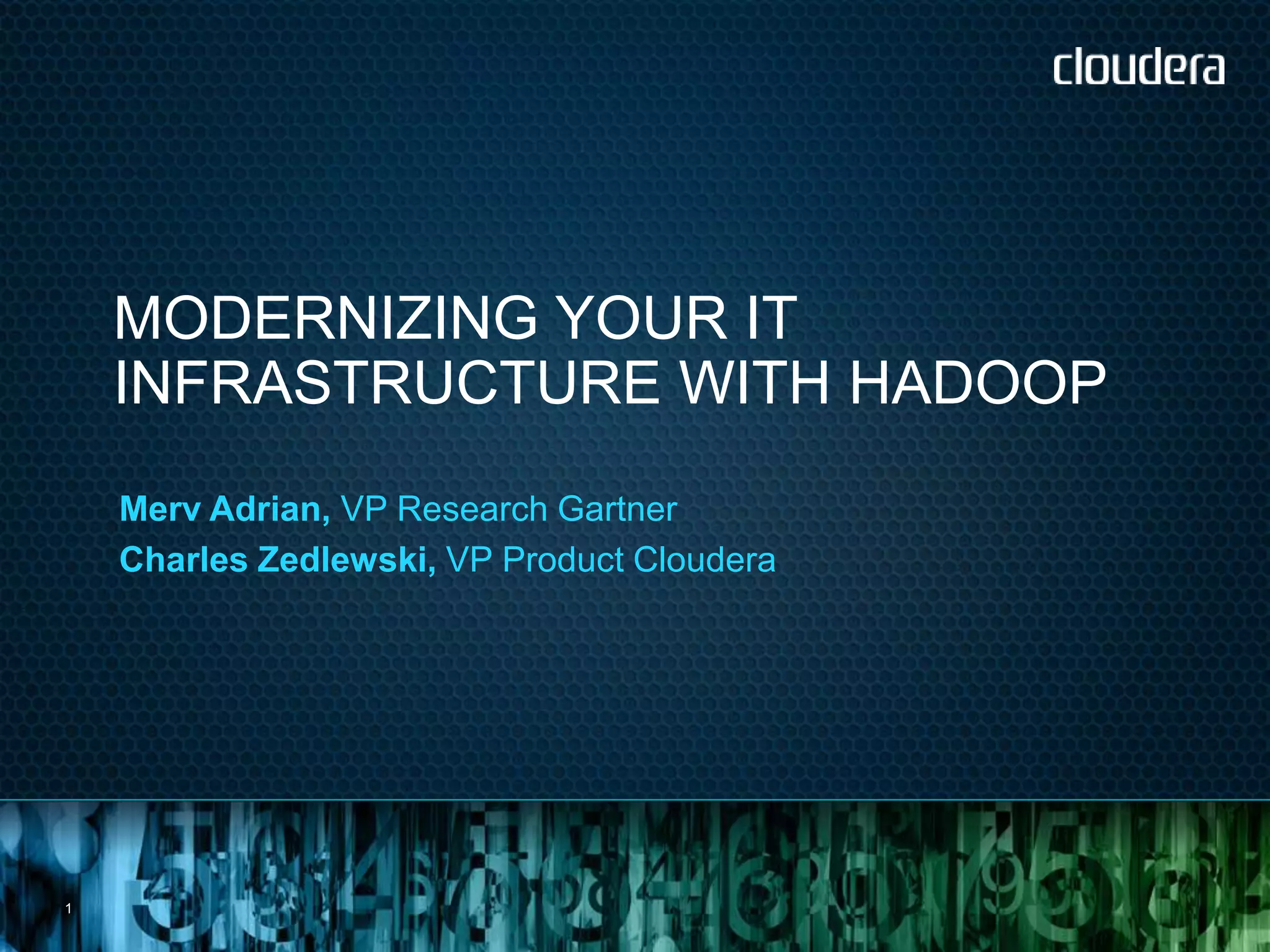 Modernizing Your IT Infrastructure with Hadoop Cloudera Summer