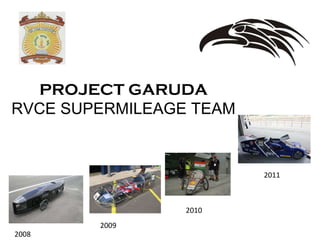 PROJECT GARUDA RVCE SUPERMILEAGE TEAM 2008 2009 2010 2011 