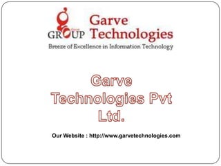 Our Website : http://www.garvetechnologies.com
 