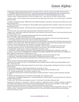 xvii Nichols, Will. “HSBC: BP, Shell, Statoil at risk from 'unburnable' reserves.” Green Biz. January 30, 2013 Web. February 28, 2014. 
xviii 
“BLOOMBERG CARBON RISK VALUATION TOOL,” 
http://about.bnef.com/white-papers/bloomberg-carbon-risk-valuation-tool-2/ 
xix 
Randall, Tom, “High Cost of Climate Earns Exxon Rare Environmental Win.” The Grid, Bloomberg News. May 21, 2014 
xx Kanellos, Michael. “Google Explains Why The Future Of Energy Is Green.” Forbes. March 20, 2013 Web. February 28, 2014. 
xxi Shahan, Zachary. “Solar PV Module Prices Have Fallen 80% Since 2008, Wind Turbines 29%.” Clean Technica. April 17, 2013 Web. 
February 28, 2014. 
xxii Johnsson, Julie & Buhayar, Noah. “Buffett Power Unit Targets Renewables for Acquisitions.” Bloomberg Sustainability. Nov 13, 2012 
Web. February 28, 2014. 
xxiii Duffy, Aimee & Crowe, Tyler. The Motley Fool. “Warren Buffett and the Largest Solar Plant in the World.” Daily Finance. May 1st 2013 
Web. February 28, 2014. 
xxiv 
Parkinson, Giles, greentechsolar. “Why the Solar Sector Is Outshining All Other Stocks.” ARTICLES: SOLAR FINANCE & VC. March 19, 
2014. 
xxv 
Parkinson, Giles, “Solar costs to halve as gas prices surge.” RenewEconomy. March 21st, 2014. 
xxvi Meehan, Chris. “Mosaic offers Californians $100 million in solar investments, sells out first in hours.” Clean Energy Authority. April 08, 
2013 Web. February 28, 2014. 
xxvii 
Jacobson, Mark Z., et al., “A Roadmap for Repowering California for all Purposes with Wind, 
Water, and Sunlight.” Stanford University. March 11, 2014 
xxviii 
Trucost PLC, “NATURAL CAPITAL AT RISK: THE TOP 100 EXTERNALITIES OF BUSINESS.” TEEB for Business Coalition. April 2013. 
xxix “BP Trial Special Section;” Financial Times. April 13, 2014 Web. February 28, 2014. 
xxx Hertsgaard, Mark. What BP Doesn’t Want You to Know About the 2010 Gulf Spill.” Newsweek. April 22, 2013 Web. February 28, 2014. 
xxxi Baltimore, Chris & Ingram, David. “BP Oil Spill Settlement: Fine For Deepwater Horizon Disaster May Be Largest Criminal Penalty In 
U.S. History.” Reuters/ Huffington Post Green. November 15, 2012 Web. February 28, 2014 
xxxii Pino, Isaac. “Chevron Under Attack in the Ecuadorian Legal Battle.” Motley Fool. April 15, 2013 Web. February 28, 2014. 
xxxiii Bauman, Yoram & Hsu, Shi Ling. “The Most Sensible Tax of All.” New York Times. July 4, 2012 Web. February 28, 2014 
xxxiv 
Chicago Booth, “Carbon Taxes II.” Initiative on Global Markets. December 4th, 2012. 
www.greenalphaadvisors.com 11 
xxxv 
Yale Project on Climate Change Communication, “Public Support for Climate & Energy Policies in April 2013.” April, 2013. 
xxxvi 
Nystrom, Scott & Zaidi, Ali. “ENVIRONMENTAL TAX REFORM IN CALIFORNIA: ECONOMIC AND CLIMATE IMPACT OF A CARBON TAX 
SWAP.” Regional Economic Models, Inc (REMI). March 3rd, 2014 
xxxvii 
Griffiths, Emma, “Senate votes to block carbon tax repeal legislation.” ABC News Online. March 20th, 2014. 
xxxviii World Bank, “Getting Nations Ready for Carbon Markets.” World Bank Group. March 3rd 2014. 
xxxix 
Burger, Andrew, “New Study Reveals the Workings of China’s Pilot Emissions Cap-and-Trade Systems.” Triple Pundit. March 24th, 
2014. 
xl Carbon Tax Center, http://www.carbontax.org/progress/where-carbon-is-taxed/ 
xli 
Komanoff, Charles, Carbon Tax Center. “CTC Tells Senate Finance Committee: Carbon Tax Beats Clean-Energy Subsidies, Hands 
Down.” January 31st, 2014 
xlii Plumer, Brad. “IMF: Want to fight climate change? Get rid of $1.9 trillion in energy subsidies.” Washington Post. March 27, 2013 Web. 
February 28, 2014 
xliii 
International Energy Agency, “World Energy Outlook 2013.” November 12th, 2013. 
xliv 
McGrath, Matt, “Fossil fuel subsidies 'reckless use of public funds'.” BBC News Online. November 6th, 2013. 
xlv 
C.R., “The green-growth twofer.” The Economist. January 10th, 2014. 
xlvi 
“Legislation to End Fossil Fuel Tax Breaks Introduced by Sen. Sanders, Rep. Ellison.” Posted on sanders.sentate.gov. November 
22nd, 2013. 
xlvii 
King, Ed, “IMF chief Lagarde warns of “merciless” climate change.” RTCC. February 5th, 2014. 
xlviii Lipton, David. First Deputy Managing Director. “Energy Subsidy Reform: The Way Forward.” International Monetary Fund. March 27, 
2013 Web. February 28, 2014. 
xlix Colman, Zack. “IMF: End fossil fuel subsidies, tax carbon.” The Hill. March 27, 2013 Web. February 28, 2014. 
l Nachmany, M., Fankhauser, S., Townshend, T., Collins, M. Landesman, T., Matthews, A., Pavese, C., Rietig, K., Schleifer, P.andSetzer, J. 
“The GLOBE Climate Legislation Study: A Review of Climate Change Legislation in 66 Countries. Fourth Edition.” London: GLOBE 
International and the Grantham Research Institute, London School of Economics. February, 2014. 
li 
King, Ed, “Global climate laws now cover nearly 90% of carbon pollution.” Responding to Climate Change (RTCC). February 27th, 2014. 
lii 
Shahan, Zachary, “Terrorists Could Put US Out Of Electricity For 1½ Years, Solar Power Could Help Grid Security Considerably.” 
CleanTechnica. March 23rd, 2014. 
 