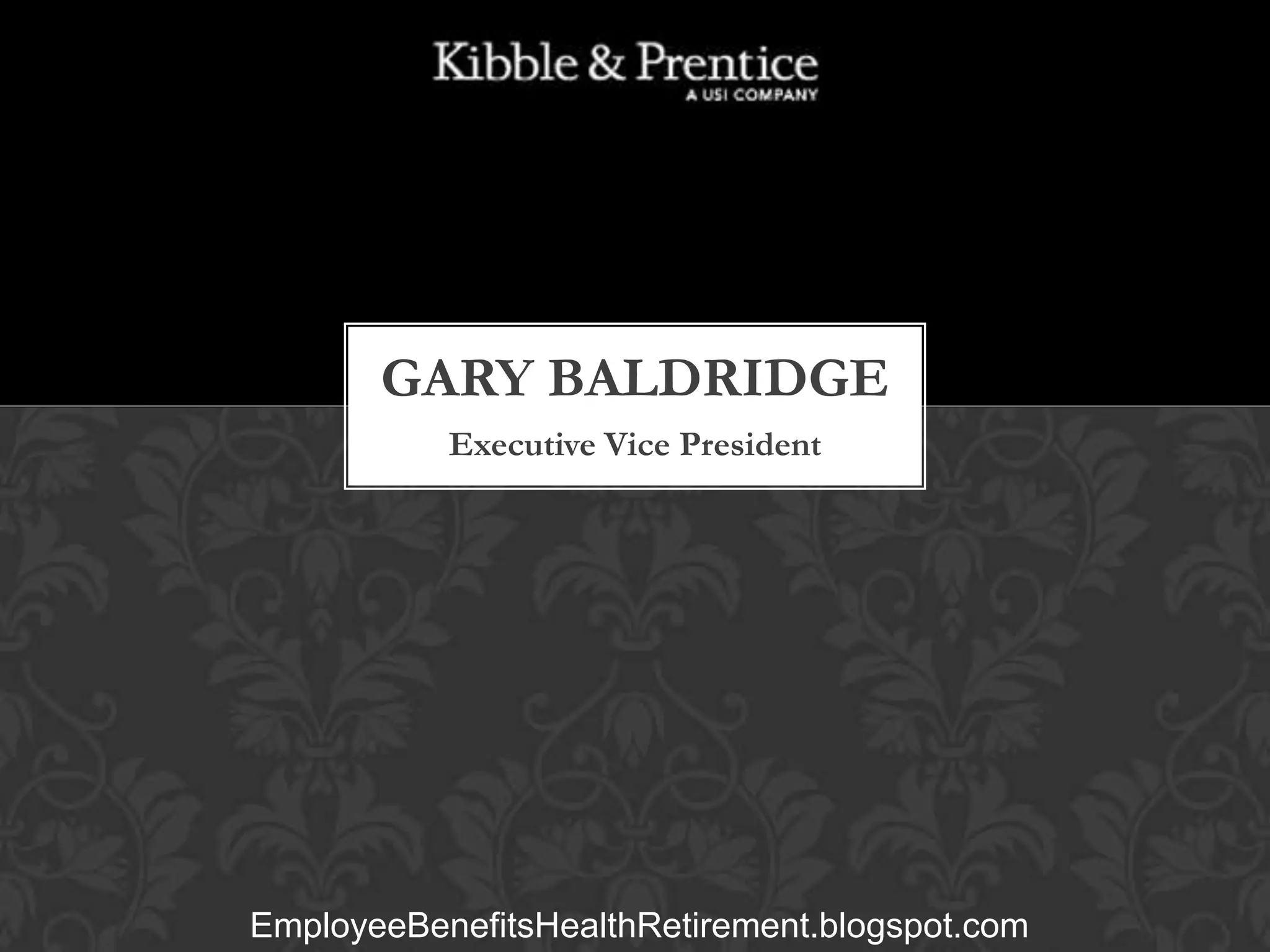 GARY BALDRIDGE
Executive Vice President

EmployeeBenefitsHealthRetirement.blogspot.com

 