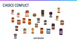CHOICE CONFLICT
Jam Session
 