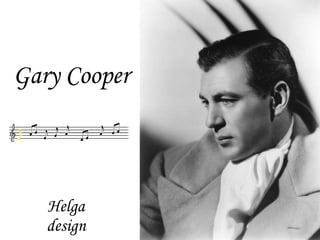 Gary Cooper Helga design 