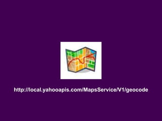 http://local.yahooapis.com/MapsService/V1/geocode
