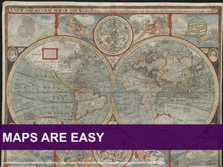 MAPS ARE EASYnormanbleventhalmapcenter on Flickr : http://www.flickr.com/photos/normanbleventhalmapcenter/2674855383/