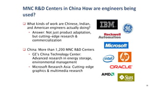 18
 What kinds of work are Chinese, Indian,
and American engineers actually doing?
• Answer: Not just product adaptation,...