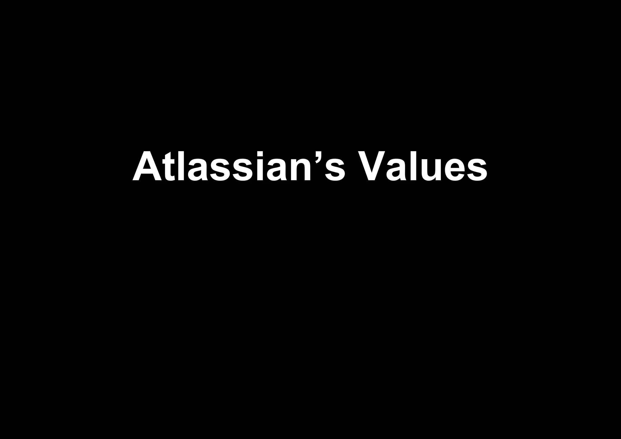 Atlassian’s Values
 