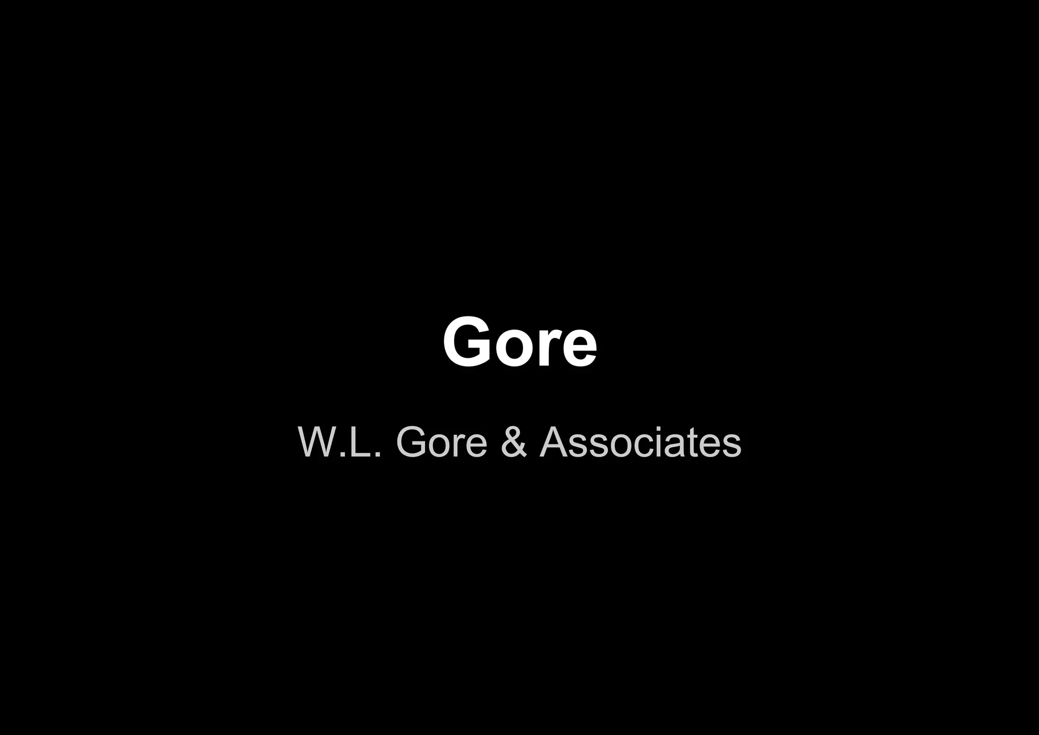 W.L. Gore & Associates
Gore
 