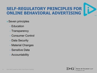SELF-REGULATORY PRINCIPLES FOR
ONLINE BEHAVIORAL ADVERTISING
»Seven principles
- Education
- Transparency
- Consumer Control
- Data Security
- Material Changes
- Sensitive Data
- Accountability
Don’t Get Crossed Up With Cross-Device Tracking4
 