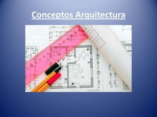 Conceptos Arquitectura
 