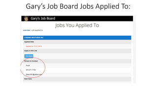 Gary’s Job Board Jobs Applied To:
 