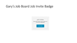 Gary’s Job Board Job Invite Badge
 