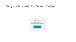 Gary’s Job Board Job Search Badge
 