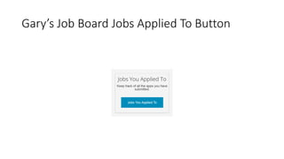 Gary’s Job Board Jobs Applied To Button
 