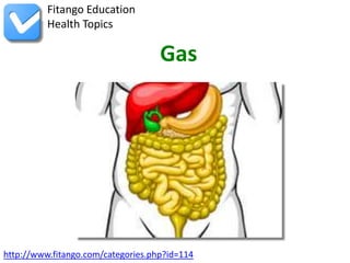 Fitango Education
          Health Topics

                                    Gas




http://www.fitango.com/categories.php?id=114
 