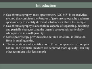 Gas chromatography-mass spectrometry (GC-MS)-an introduction | PPT