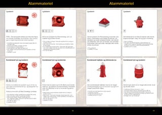 Alarmmateriel

Alarmmateriel

Lysalarm

Lydalarm

Lysalarm

Lysalarm

PYRA - Det kompakte blinklys kan ikke blot tilpasses mange forskellige anvendelser, men montagen er også imponerende enkel og sikker.

PA5 er en lydalarm fra Pfannenberg, som udmærker sig på flere fronter.

Denne lysalarm fra Pfannenberg anvendes ved
alarm i forbindelse med farlige situationer, på
fabrikker og andre arbejdsområder, der kræver
stor sikkerhed. Den kan anvendes ved advasler i
forbindelse med gasudslip, lækager eller andre
kritiske situationer.

Det blinkende lys er ideel til næsten alle monteringsanvisninger: væg, loft og gulv montering

• Installationsmuligheder med udvendige knager eller indvendige huller
• Enkel el-forbindelse i bunden af huset
• Anvendelig for tavleinstallation
• Farvevalg på huset: Rød, grå eller hvid
• Kan vælges med Soft-Start-Modul til reduktion af startstrømmen
• Lyseffekt 5 Joule

• Den er sikker at bruge - fordi den praktisk talt er umulig at
installere forkert
• Den er let at anvende - fordi samling og installation klares
let og hurtigt
• PA1 lydalarmen er økonomisk - fordi lyden går godt igennem, selv i miljøer med støj, og derfor kan anskaffelsesen af
supplerende lydalarmer spares
• Fra 100-105 dB(A)

• SIL2 godkendt
• Lyseffekt 7,5 Joule

• Nem montering
• Fås også med tilslutningsboks i øget sikkerhed i en
meget robust udgave, fremstillet af søvandsbestandigt
aluminium og med et rustfrit stål beskyttelsesnet
• Lyseffekt op til 15 Joule

Kombineret lyd og lysalarm

Kombineret lyd og lysalarmer

Kombineret højtaler og blinkende lys

Kombineret lyd og lysalarm

Patrol er en blinkende lysalarm og en af de nyeste typer af kombinerede lys- og lydsignaler fra
Pfannenberg.

Patrol med en alarm op til 120 dB(A) er en kombineret lys- og lydalarm fra Pfannenberg. Produktet
yder stor sikkerhed, er let at anvende og økonomisk i drift.

Den kombinerede højttaler med lys er meget
modstandsdygtig over for korrosion og egnet til
meget krævende miljøer.

Denne type alarm er en meget økonomisk visuel
og akustisk alarm

Patrol er innovativ på flere forskellige områder:
• Stor sikkerhed- forkert opsætning er praktisk talt umulig
• Nem at bruge - hurtig at samle og installere
• Økonomisk, effektiv og går tydelig igennem
selv i støjfyldte miljøer. Derved er der ikke brug for større
mængder af lydalarmer
• Fra 100-105 dB(A)
• Lyseffekt 5 Joule

• Sikker fordi lyd og lysalarmen praktisk talt er umuligt at
intallere forkert
• Økonomisk - fordi lyden trænger så godt igennem, selv i
miljøer med udenomstøj, hvorfor installation af mange lyd
signaler ikke er nødvendig
• Fra 110-120 dB(A)
• Lyseffekt 10 Joule

18

• Akustisk og visuelt signal kan styres separat
• Justerbart volumen
• Rustfrit stål beskyttende net
• Lyseffekt på op til 5 Joule

• Certificeret til brug i Ex-zone 0, 1 og 2
• Kompakt design med en diameter på kun 88 mm
• Kan drives som kombineret enhed eller hver for sig
• Meget velegnet til brandalarmanlæg og direkte kontrol
på grund af lavt strømforbrug
• 49 høje toner ved 100 dB (A)

19

 