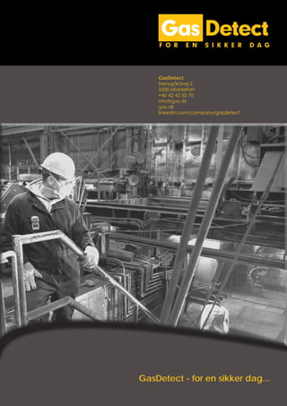GasDetect
Stensgårdvej 2
5500 Middelfart
+45 42 42 50 70
info@gas.dk
gas.dk
linkedin.com/company/gasdetect

GasDetect - for en sikker dag...
24

 