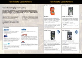 Håndholdte Gasdetektorer

Håndholdte Gasdetektorer
Enkelt-gas detektor

Enkelt-gas detektor

Gasdetektering og overvågning

OdaLog

Using avanceret gasdetekteHos GasDetect beskæftiger vi os med såvel salg af the
OdaLog
ringsudstyr, som service og udlejning af instrumenter. Vi repræsenterer anerLow Range
kendte virksomheder som IndustrialLogger Ion Logger
Low Range H2S Scientific, H2S Science, Oldham, Kitigawa,
Pfannenberg og App-Tek International.
0.01 to 2.00ppm
Vi fokuserer på hele processen og leverer udstyr af
højeste kvalitet, med de nødvendige certifikater
som ATEX, marine godkendelse, SIL etc.
Uden den rette vedligeholdelse og periodevise
test, vil selv de bedste detektorer fejle i farlige
situationer. GasDetect tilbyder systemer til kalibrering og daglig test af udstyr, der bruges i et hårdt
miljø.

The Low Range H S Logger
2
is designed for indoor and
outdoor use and will record
levels of H2 S at a sampling
interval between 10 minutes
and 1 hour for at least one
week on a single C-size
alkaline cell. This allows
operators to deploy the Low
Range Logger ahead of time
at the site of a problem or
facility perimeter so that odour
problems can be measured and
recorded as they occur. The
Low Range H2 S Logger has an
in-built sample pump and can
log up to 30,000 data points.

Endelig tilbyder vi gasdetektering som en fuld service, hvor vi ejer og vedligeholder jeres gasdetektorer. Vi tager det fulde ansvar for detektorernes
funktionsdygtighed.
Læs mere på gas.dk

short term scrubber performance

When monitoring is complete,
collected data can be
downloaded to a PC, laptop,
or pocket PC and analysed
using the OdaStat software. A
logging survey mode has been
provided to “sniff” out low level
odour sources once a problem
has been identiﬁed.

testing, odour surveys and

Typical Applications

For odour complaint monitoring,

Leverandører

environmental odour management

Fence line monitoring
2S

Tango™ TX1 er en enkelt-gas detektor med
forlænget batterilevetid og ekstra driftsikkerhed.
DualSense™-teknologien forøger driftssikkerheden, så den gennemsnitlig er 85 gange større
og den forlængede batterilevetid på 3 år reducerer de samlede omkostninger.
• CO, H2S, NO2, SO2
• Garanteret sensorlevetid: 3 år (CO, H2S) eller 2 år (NO2, SO2)
• DualSense™-teknologi med to sensorer øger sikkerheden
markant
• Længere batterilevetid (normalt 3 år)
• Kraftig alarm med lyd, lys og vibrator
• Kompatibel med iNet DS docking station til Tango™ TX1

Plant perimeters

Development of the OdaLog Low Range 2S Logger 0.01-2.00ppm
H

ATEX

ATEX

GasBadge® Pro er markedets mest funktionelle
enkelt-gas detektor til et bredt udvalg af gasser.
Yder billig og effektiv beskyttelse mod en lang
række af farlige gasser.
• O2, H2, CO, H2S, NO2, SO2, NH3, CL2, m.fl.
• Garanteret sensorlevetid: 2 år (O2, CO, H2S)
• Batterilevetid på minimum 2.600 timer (1¼ år ved brug i 8
timer pr. dag)
• Kraftig alarm med lyd, lys og vibrator
• Kompatibel med iNet DS docking station til GasBadge®
Pro

Short term scrubber
performance testing

and has a strong, offensive and nuisance odour. This odour can be
the source of numerous complaints from residential and business
S
communities and in many areas, 2H levels are regulated to ensure
emissions are within acceptable levels. For
Oldham
Industrial Scientific er verdens 3. største leverandør af sta-this reason, the OdaLog Gas er en af
Low Range H S Logger was developed. With a measurement range of
2
tionære og bærbare gasdetektorer. Samtidig logging capability, it is one of gas-målingsselskaber
er Industrial
0.01-2.00ppm and long term
the most
Frankrig.
Scientific verdens førendeaccurate andeffective H
leverandør af iNet-gas

Multigas detektor

Multi-gas detektor

de førende sikkerheds-, brand- og
i verden og den bedste leverandør i

detektering som en service.

GasDetect´s kunder har adgang til en række nye løsninger i
topklasse fra en af verdens førende producenter af gas- og
lækage-detektering. Det sker som følge af vort samarbejde
med britiske ION Science, som er specialister inden for gasdetektering til raffinaderier, petrokemisk industri, industri,
energiproduktion og procesanlæg.

Pfannenberg har udviklet en uovertruffen række af systemer
til visuel og akustisk information, omfattende bl. a. nogle af
markedets mest effektive advarsels- og alarmsignalgivere.
Vi er hermed leveringsdygtige i en komplet række af signalsystemer, uanset hvilket anvendelsesområde, du har behov
for at få dækket.

App-Tek blev grundlagt i 1992 til at skaffe luftovervågningsudstyr fra hele verden. I 2000 blev der sat focus på forskning,
udvikling og fremstilling af OdaLog ® gas logger. OdaLog
® fortsætter med at vokse og levere produkter, der er
designet til at overleve i barske miljøer inden for spildevandsindustrien og til kulminearbejdere.
ATEX

Når det drejer sig om personlig beskyttelse mod risici ved arbejde med gasser, byder Hatech Gas Detection Technology
på en lang række pålidelige løsninger, ideelle til anvendelse
i bl. a. snævre rum som f.eks. containere.

Ventis™ MX4 kan detektere fra en til fire gasser
og kan derved dække en bred vifte af farlige
gasser. En typisk konfiguration dækker eksplosive
og giftige gasser, samt iltmangel.
• O2, CO, H2S, NO2, SO2, CH4, LEL
• Garanteret sensorlevetid: 2 år
• Genopladeligt batteri der holder op til 12 eller 20 timer
(uden pumpe)
• Mulighed for fastmonteret eller aftagelig pumpe
• Kraftig alarm med lyd, lys og vibrator
• Kompatibel med iNet DS docking station til Ventis™ MX4

2

ATEX

MX6 iBrid™ kan detektere fra en til seks gasser og
er løsningen når man ønsker maksimal beskyttelse
mod farlige gasser.
• O2, H2, CO2, CO, H2S, NO, NO2, SO2, CH4 og LEL
(op til 100%), VOC, m.fl.
• Garanteret sensorlevetid: 2 år (CO, O2, H2S, LEL, IR),
resten 1 år
• Genopladeligt batteri der holder op til 24 - 36 timer
• Mulighed for at montere pumpe
• Kraftig alarm med lyd, lys og vibrator
• Kompatibel med iNet DS docking station til MX6 iBrid™

3

 