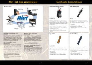 iNet - Køb ikke gasdetektorer

Håndholdte Gasdetektorer
Transportabel område detektor

iNet som en service...

GasCheck IS (ATEX)

Gas
Che
ck

The
o
app nly ATE
r
leak oved ga X
s
dete
ctor
.

Desig
n
flamm ed for the
s
the s able gases earch and
malle
st of , GasChec location o
leaks
k IS ra
f
Best
.
pidly
availa
detec
• The
only ble dete
ts

ATEX

BM25 kan detektere fra en til - fem gasser og
alarmere et større område. Flere enheder kan
kobles sammen til et større arbejdsområde, således at man kan arbejde med godkendt udstyr i
en ATEX Zone 2.
• O2, CO2, CO, H2S, NO, NO2, SO2, NH3, CL2, H2, LEL, m.fl.
• Garanteret sensorlevetid: op til 2 år
• Kraftigt genopladeligt batteri der holder op til 170 timer
• Kraftig alarm med lyd og lys
• Kan sammenkobles med flere enheder
• Mulighed for aftagelig pumpe
• Mulighed for manuel aktivering af alarm med ekstern
nødstop

Tilmeld dig gasdetektering som
en service

iNet giver tryghed og sikkerhed, ved at skabe dynamisk overblik over alarmer gaseksponering og
brug. Detektorerne er til rådighed uden dyr og
tidskrævende vedligeholdelse. Du skal ikke købe
gasdetektorer når du tilmelder dig iNet, du får
gasdetektering leveret som en service.

iNet giver dig hjælp direkte
fra eksperterne

Gasdetektering er sikkert ikke jeres kernekompetence, men det er vores. Med iNet kan vi sikre
tilgængelighed, øge sikkerheden og samtidig
øge produktiviteten.

iNet giver dig lavere omkostninger

Prisen på en gasdetektor er kun en lille del af en
gasdetektors totale pris. Du skal vedligeholde
den. Du skal afvente, at der udføres service på
den. iNet eliminerer unødvendige omkostninger.
Mere specifikt så hjælper iNet dig med at:
• Fjerne unødvendige ejerskabs- og vedligeholdelsesomkostninger
• Øge produktiviteten
• Standardisere din produkttræning, hvilket giver både tryghed og sikkerhed

iNet giver dig en mere sikker
arbejdsplads

Tiger (VOC)

ATEX

Unr
ivalle
d De
tect
ion.

www

.ions
cien
GasCheck IS er designet til lækagesøgning af
ce.c
om
brandfarlige gasser. GasCheck IS registrerer hurtigt, hvis der er den mindste utæthed.

• ATEX godkendt
• Hurtig, præcis lækagesøgning på et meget lavt
niveau
• Registrerer næsten alle kendte gasser
• Særligt følsomme over for NH3, Ar, C4H10, He, H, og SF6
• Pålidelig og stabil

GasCheck Tesla

I gennemsnit går gasdetektorene i et iNet netværk i høj alarm, en gang, hver 10, dag. Hvor
mange alarmer har I registreret i jeres virksomhed? iNet giver dig informationer og værktøjer til
at forudse problemerne før de opstår. Foreksempel øger iNet sikkerheden ved at hjælpe
dig med at:

Only h
a
opera ndheld he
te
li
leaks in a high um leak d
e
at ult
m
ra-low agnetic fi tector ava
il
eld, d
levels
Best
etecti able to
.
av
• Oper ailable he
ng
at

ATEX

iNet er det første on-line system for styring af gasdetektorer. iNet abonnementet inkluderer denne
service og sørger for overblik over alarmer, vedligeholdelse og brug. Brugeren kan se trends,
grafer og den enkelte sensor på meget detaljeret niveau. iNet Control giver brugeren mulighed
for at vurdere sit eget gasdetektorprogram i
forhold til industriens gennemsnit.

4

Gas
Che
ck T
Han
esla
leak dheld h
eli
d

MR etect um
I
o
main scanne r for
tena r
nce
.

• Dokumentere hvordan udstyret anvendes
• Øge udstyrets pålidelighed og anvendelighed
• Dokumentere overholdelse af love & regler

iNet control - Holder dig informeret …
Det giver dig kontrol

ction
ATEX
• Fast
ap
,
• Dete accurate proved, In
le
• Part cts almost ak detect trinsically
ic
hydrog ularly se any know ion at high Safe gas le
ak de
en an nsitive n gas or ly sens
• Relia
te
to am
it
ble, st d SF6
monia gas mixtu ive levels ctor
able,
re
, argo
repeat
n, buta
Ease
able re
of
ne, he
adings
• Simpl use
lium,
• Larg e, one hand
e,
• Grap clear LCD ed operat
• Conv hical icon back lit di ion
enient menu
splay
for ea
ly calib
sy view
Flexib
rated
ing
ility
agains
• Choi
t heliu
ce
m
• Two of readin
varian
gs in
ts avai
cc
Low co
lable /sec, g/yr,
depend mg/m 3
• Inex st operat
ant on
• 2 ye pensive co ion
your re
ar war
quirem
ranty nsumable
ents
when s and
instru parts
ment
regist
ered
online

Tiger VOC detektoren er et revolutionerende
håndholdt PID instrument for hurtig, præcis detektion af flygtige organiske forbindelser (VOC).
• PID uafhængig
• Fugtighedsresistent
• Præcis detektering spænder fra 1ppb-20, 000ppm
• Kort responstid
• Gasmåling med over 480 VOC & giftige forbindelser

Unr
ivalle
d De
tect
ion.

• Dete es effect lium leak
• Smal cts the sm ively withi detectio
n
n
al
• Fast l internal fl lest of le a magneti
,
ak
• Relia accurate ow rate pr s down to c field
le
• Choi ble, stable ak detect ovides max ultra-low
ce of
io
,
imum
le
readin repeatab n
sensit vels
le read
gs in
ivity
Cost
cc/sec
in
sa
, g/yr, gs
• Rapi ving
mg/m
dl
3
• Low y detects
co
• Inex st altern liquid heliu
pe
• 2 ye nsive co ative to ex m leaks m
ar war
ns
pe
in
ranty umables nsive mas imising do
an
when
s
Ease
instru d parts spectrom wntime
of
ment
eters
• Simpl use
regist
• Prob e, one hand
ered
online
e desi
• Larg
gned ed operat
e,
• Easy clear LCD to get into ion
to us
back
the sm
e grap
lit
hical display fo allest of pl
icon m
ac
r
enu easy view es
ing of
result
s

ww

w.io
Håndholdt helium lækagedetektornscience.c afsløre
til at
om
utætheder ved ultralave niveauer.

• Fungerer effektivt inden for et magnetfelt (f.eks. til MRI scanner vedligeholdelse)
• Registrerer de mindste lækager ned til ultra-lavt niveau
• Lille indvendig flow giver maksimal følsomhed
• Hurtig, præcis Lækagesøgning
• Pålidelig, stabil, gentagne aflæsninger

5

 