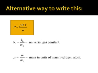 b
H
H
universal gas constant;
= mass in units of mass hydrogen atom.
T
P
k
m
m
m




 

R
R
 